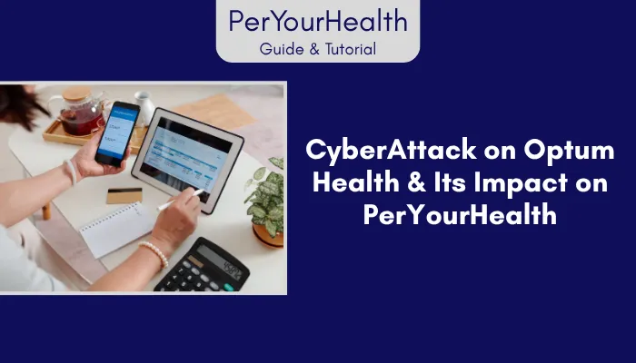 CyberAttack on Optum Health & Its Impact on PerYourHealth CyberAttack on Optum Health & Its Impact on PerYourHealth