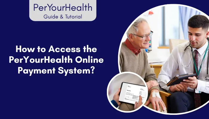 How to Access the PerYourHealth Online Payment System? How to Access the PerYourHealth Online Payment System?