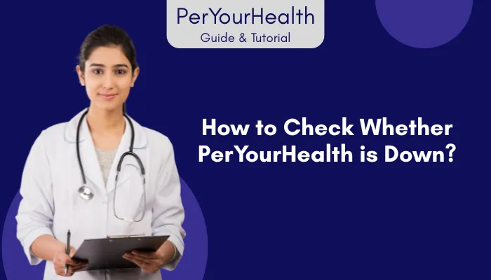 How to Check Whether PerYourHealth is Down? How to Check Whether PerYourHealth is Down?