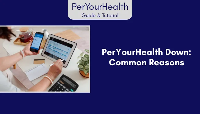 PerYourHealth Down: Common Reasons PerYourHealth Down: Common Reasons