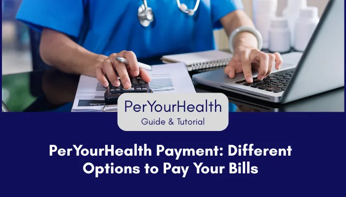 PerYourHealth Payment: Different Options to Pay Your Bills PerYourHealth Payment: Different Options to Pay Your Bills