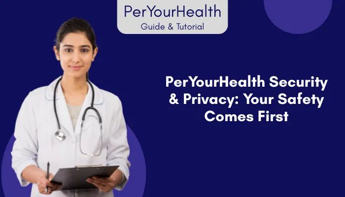 PerYourHealth Security & Privacy: Your Safety Comes First PerYourHealth Security & Privacy: Your Safety Comes First