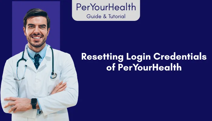 Resetting Login Credentials of PerYourHealth Resetting Login Credentials of PerYourHealth